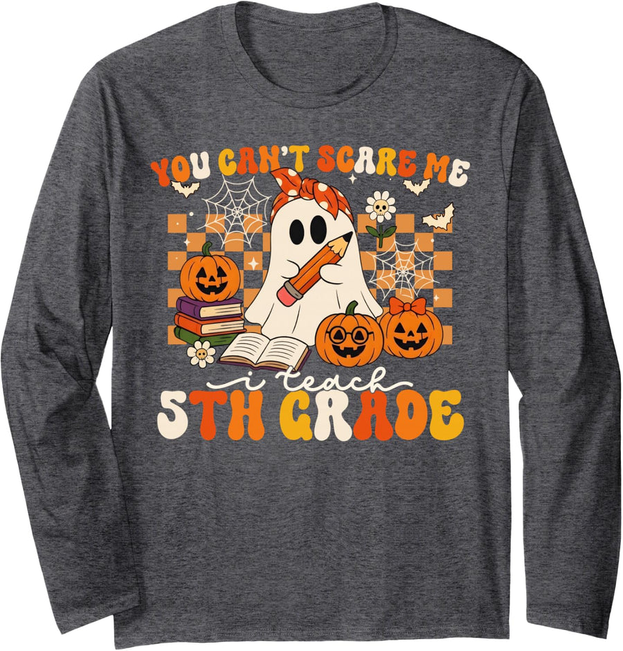 You Can't Scare Me I Teach 5th Grade Halloween Ghost Teacher Long Sleeve T-Shirt - Adult Unisex Dark Heather Grey
