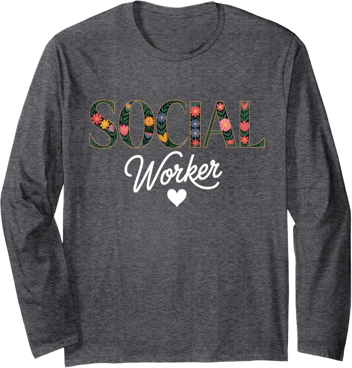 Social Worker Social Work Month Long Sleeve T-Shirt - Adult Unisex Dark Heather Grey