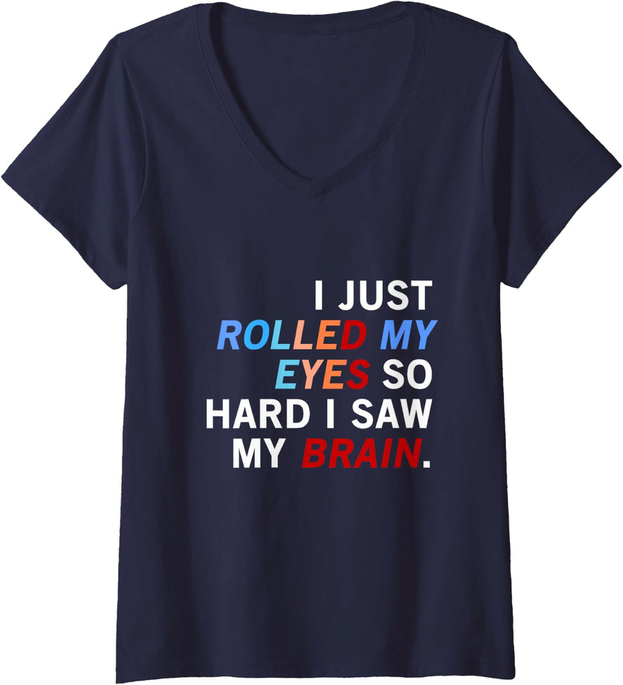 Women's I Just Rolled My Eyes So Hard I Saw My Brain - Fun Joke V-Neck T-Shirt - Navy Blue