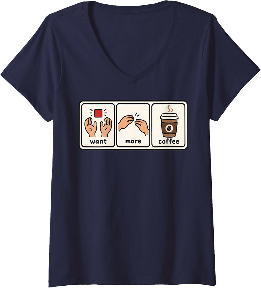 Women's Want More Coffee Shirt Funny AAC SLP Autism SPED Teacher V-Neck T-Shirt - Navy Blue