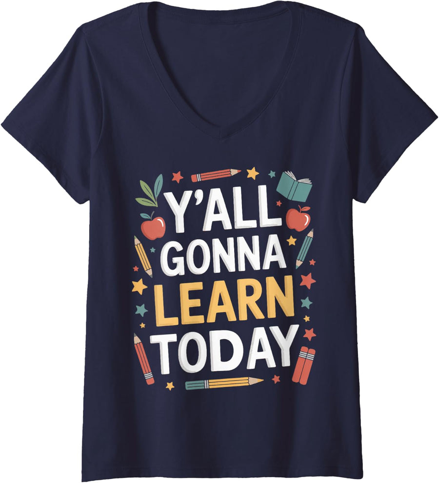 Women's Y'all Gonna Learn Today First Day of School for Teachers V-Neck T-Shirt - Navy Blue