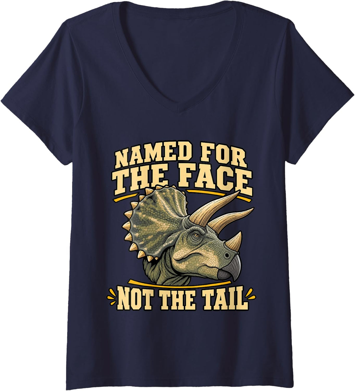 Women's Triceratops Named for The Face Not The Tail Museum Fans Cute V-Neck T-Shirt - Navy Blue