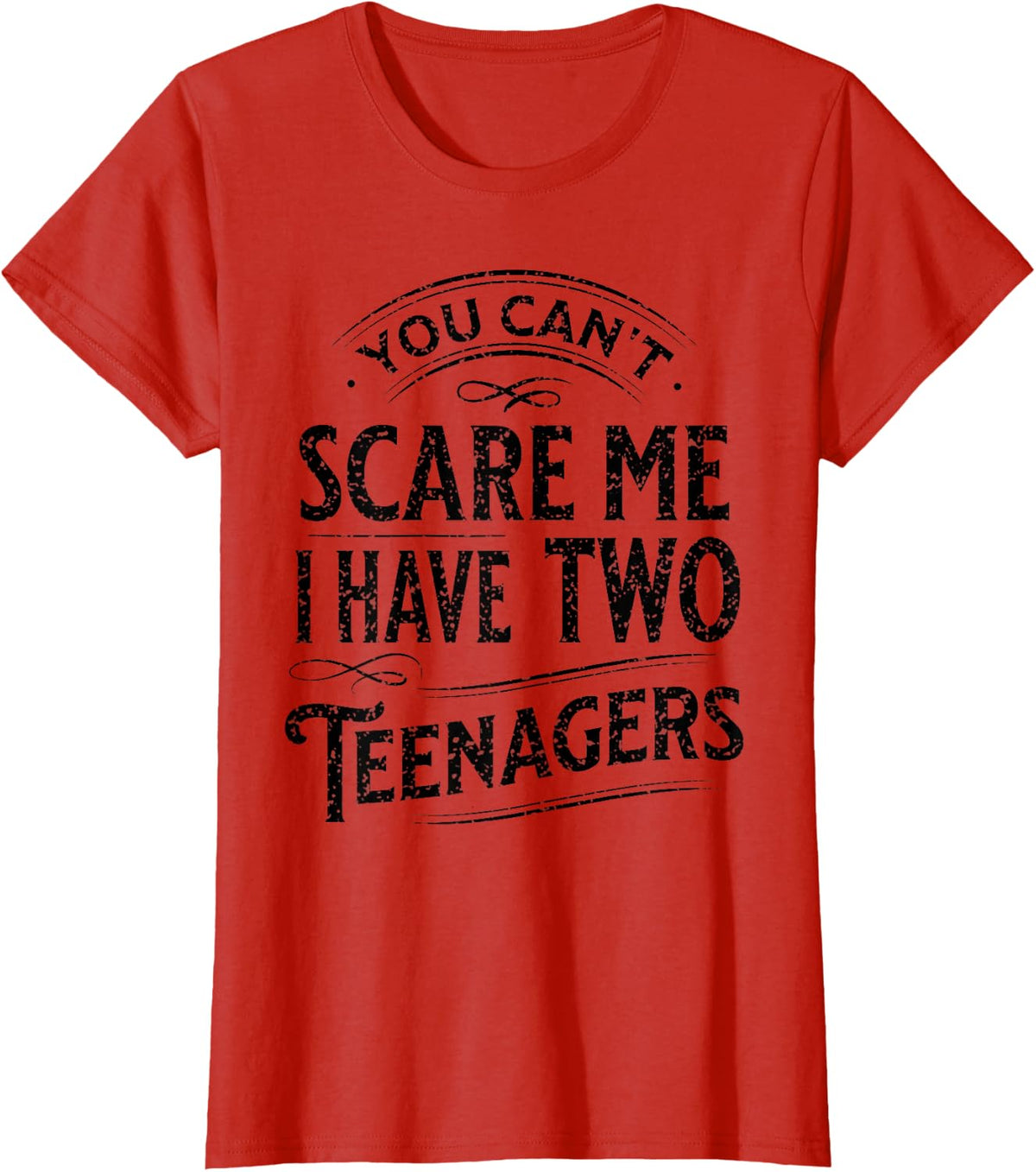 Vintage You Can't Scare Me I Have Two Teenagers Parenting T-Shirt - Red