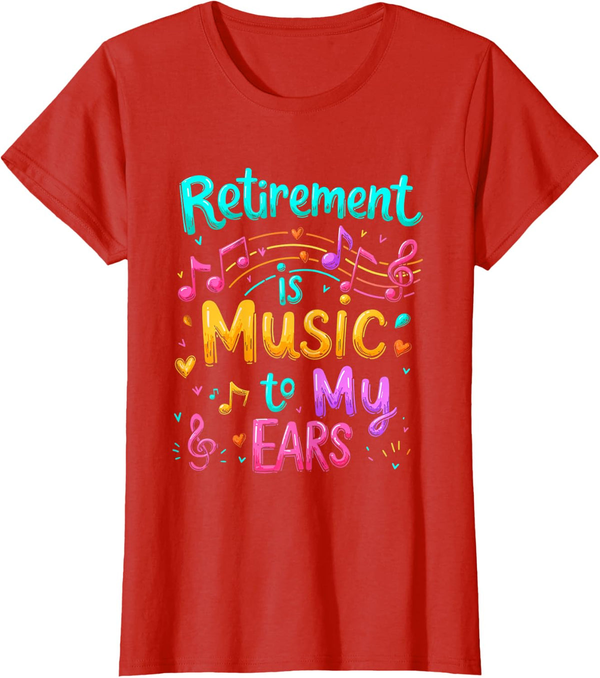 Retirement Is Music To My Ears - Retired Music Teacher T-Shirt - Red