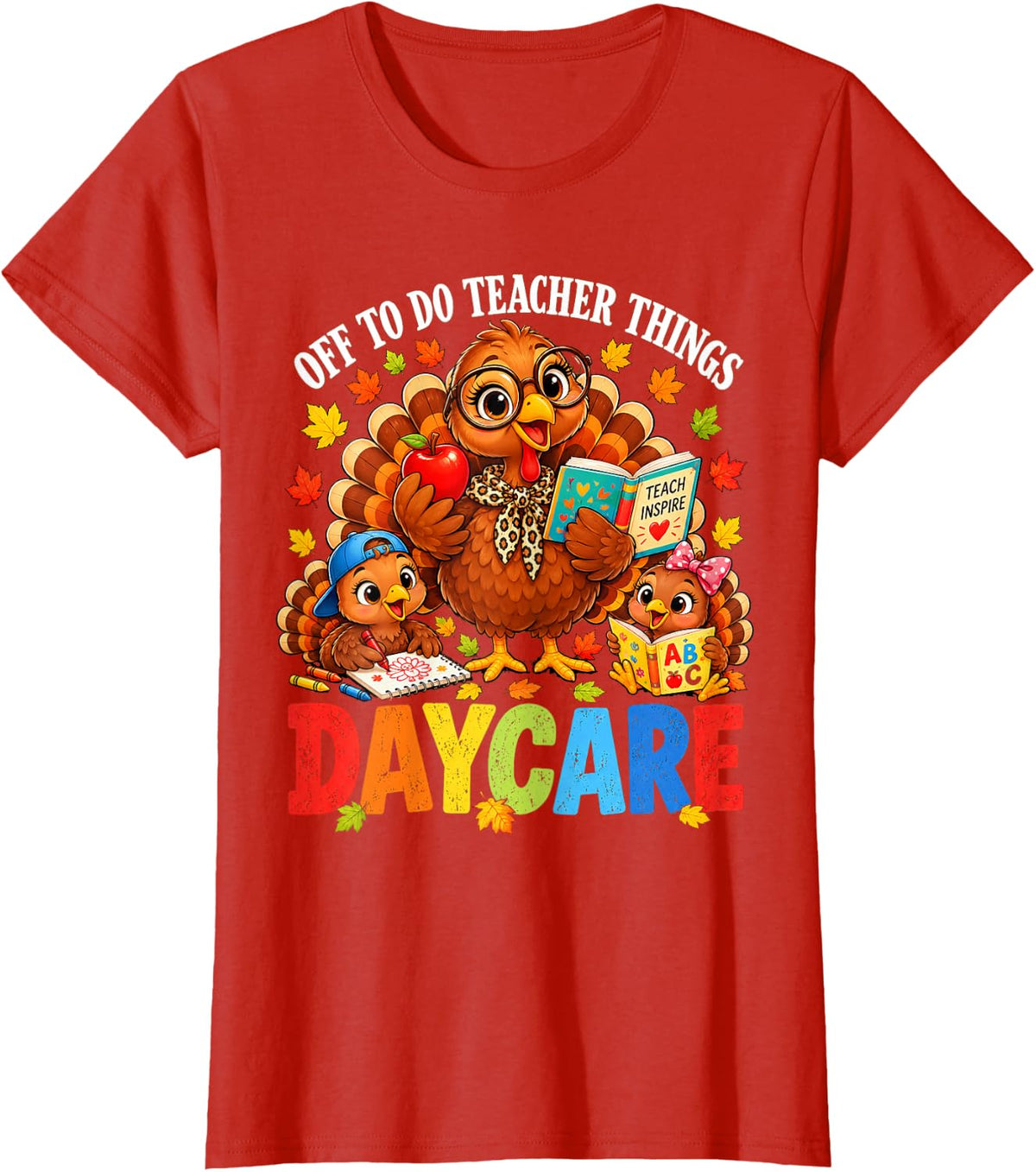 Off to Do Teacher Things Daycare Turkey Thanksgiving Humor T-Shirt - Red