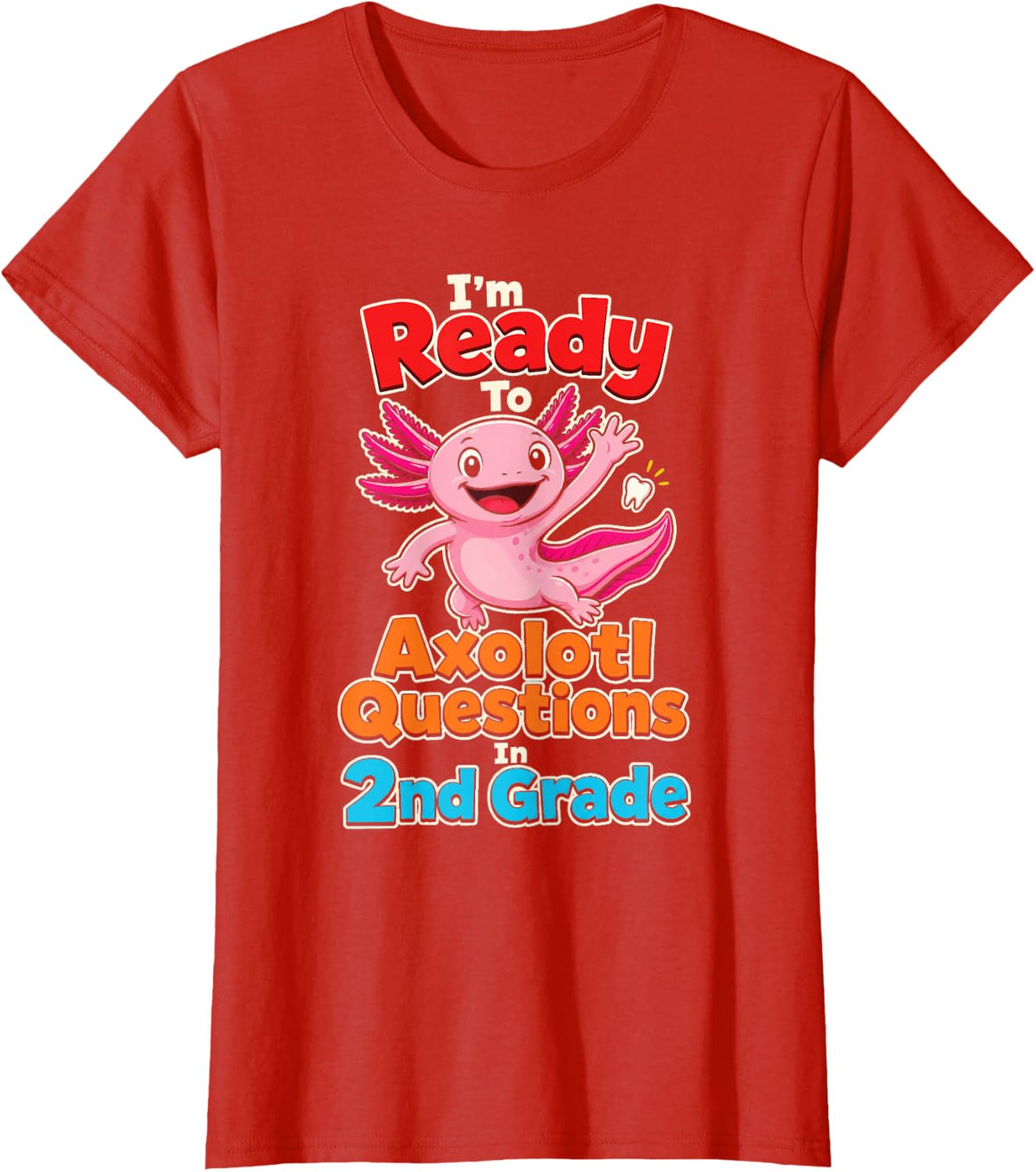 2nd Grade I'm Ready to Axolotl Questions Back to School T-Shirt - Red