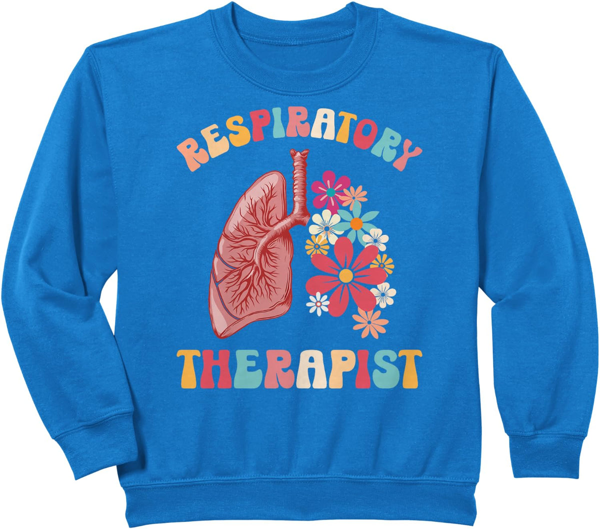 Respiratory Therapist Flowers Respiratory Therapy RT Sweatshirt - Royal Blue
