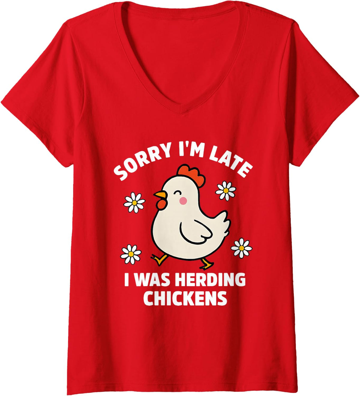 Women's Sorry I'm Late I was Herding Chickens Design V-Neck T-Shirt - Red