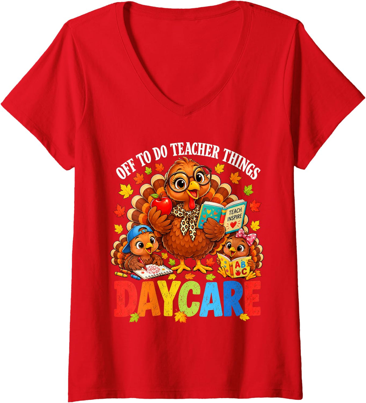 Women's Off to Do Teacher Things Daycare Turkey Thanksgiving Humor V-Neck T-Shirt - Red