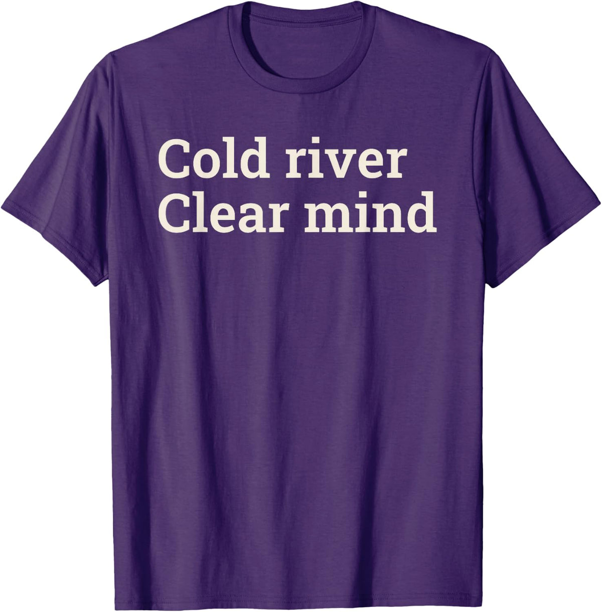 River Fishing Cold River Clear Mind Outdoor Nature Saying T-Shirt - Purple