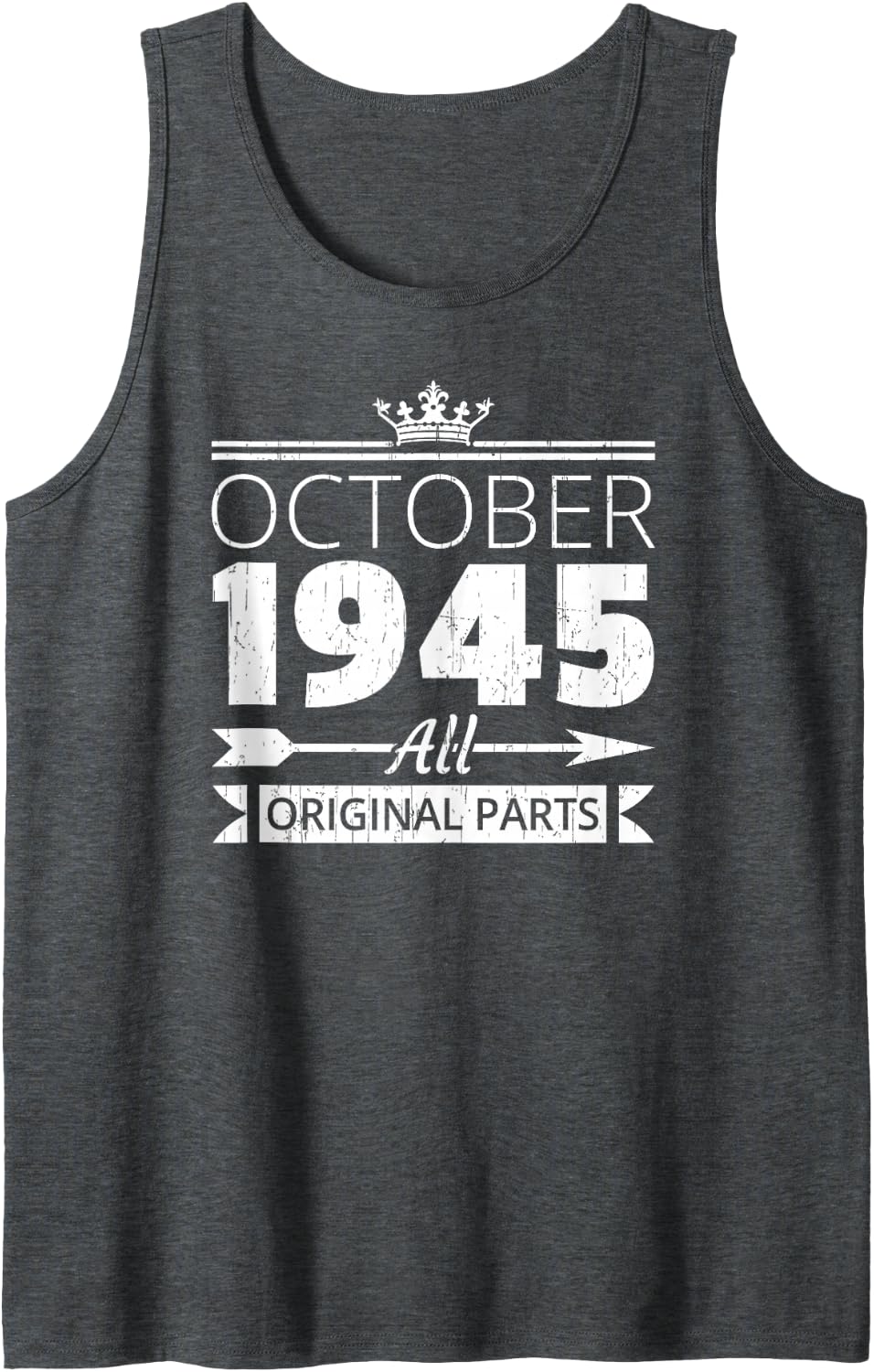 October 1945 Birthday Vintage Oct Bday Quote for Him Her Sleeveless Tank Top - Dark Heather Grey