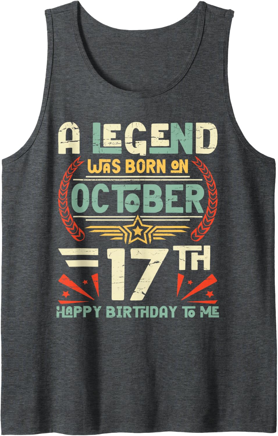 A Legend was Born On October 17th Happy Birthday to Me You Sleeveless Tank Top - Dark Heather Grey