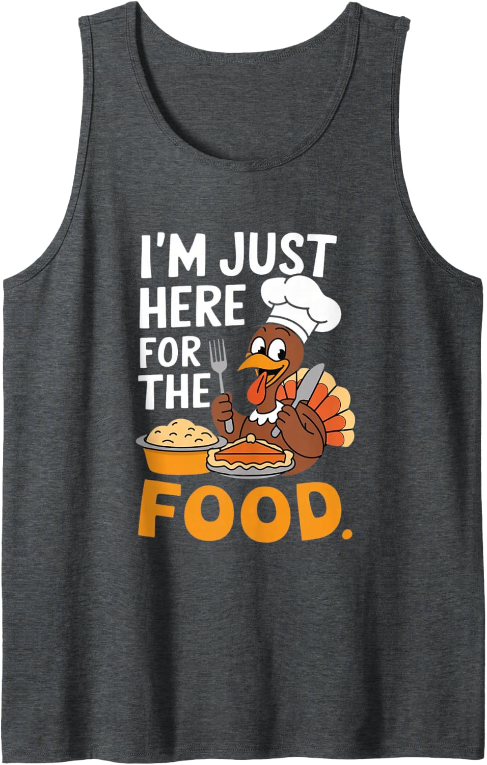 I'm Just Here for the Food Thanksgiving Turkey Sleeveless Tank Top - Dark Heather Grey