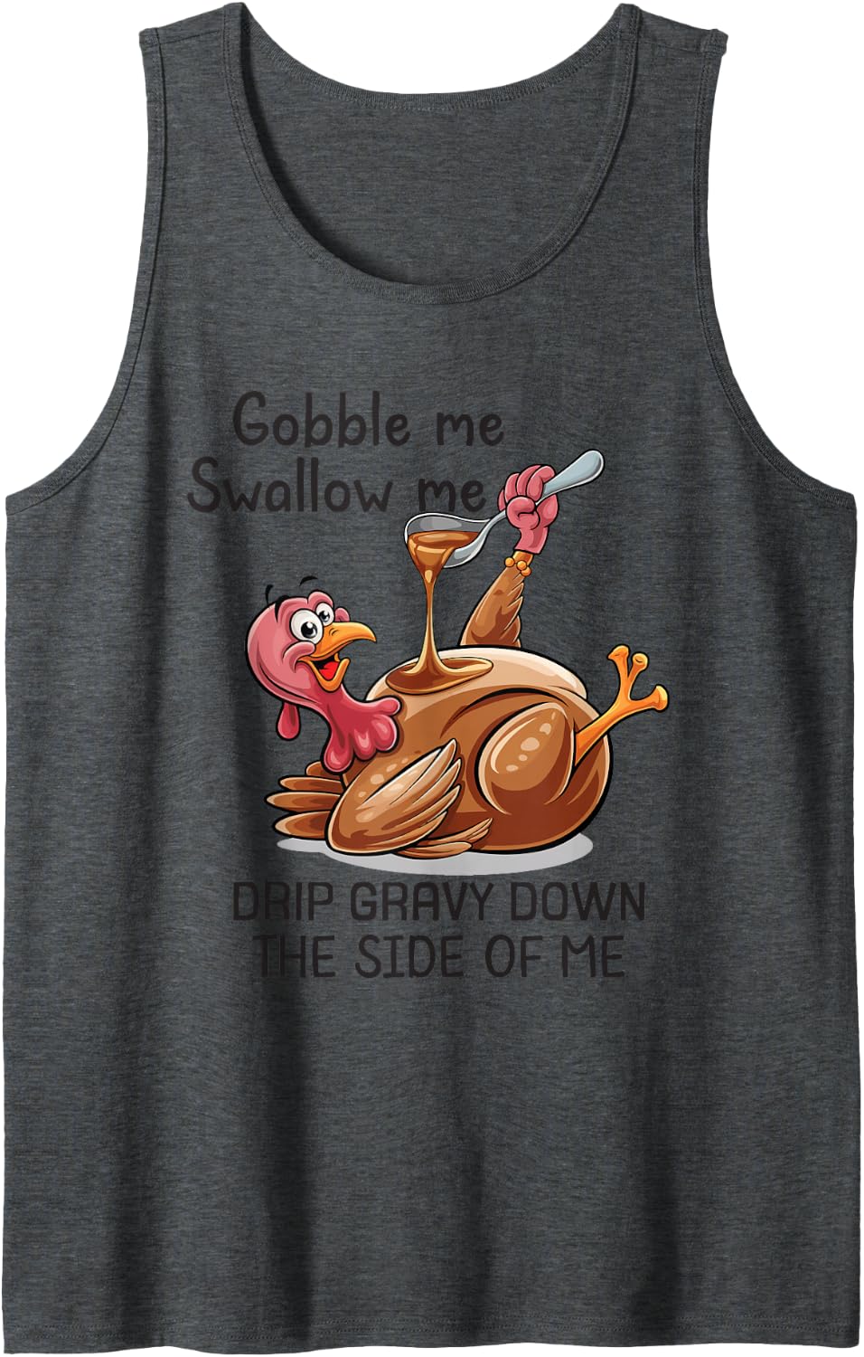 Gobble Me Swallow Me Funny Thanksgiving Turkey Sleeveless Tank Top - Dark Heather Grey