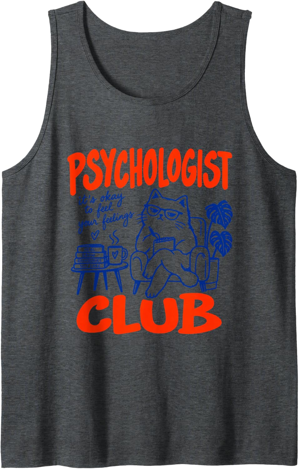 Psychologist Therapist It's Okay to Feel Your Feelings Club Sleeveless Tank Top - Dark Heather Grey