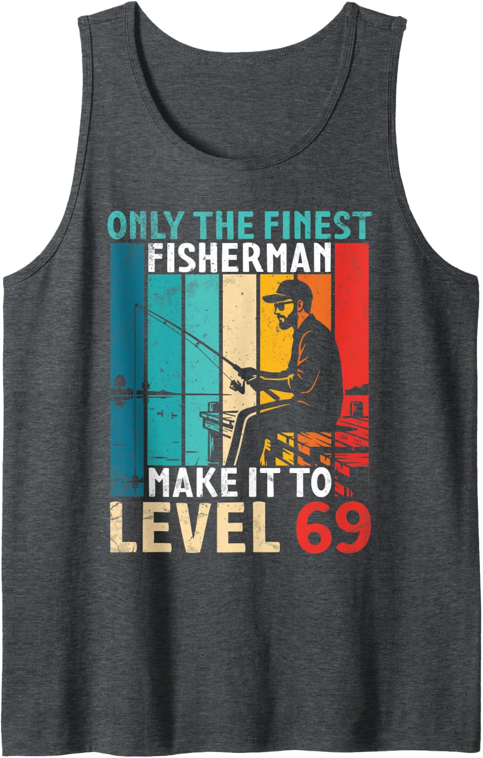 The Finest Fisherman Make It to Level 69 Years Old Birthday Sleeveless Tank Top - Dark Heather Grey