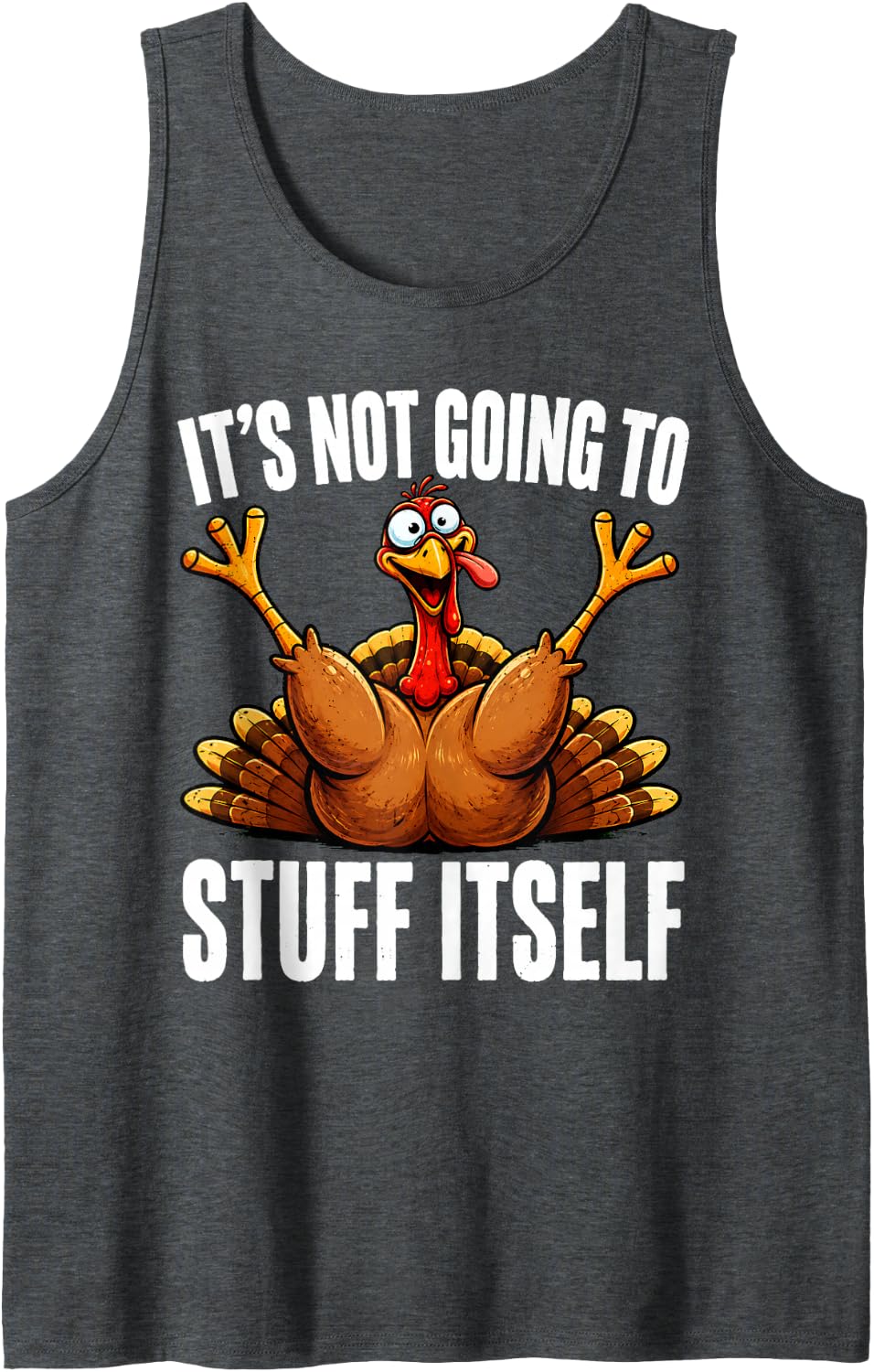 Its Not Going to Stuff Itself Funny Thanksgiving Turkey Sleeveless Tank Top - Dark Heather Grey
