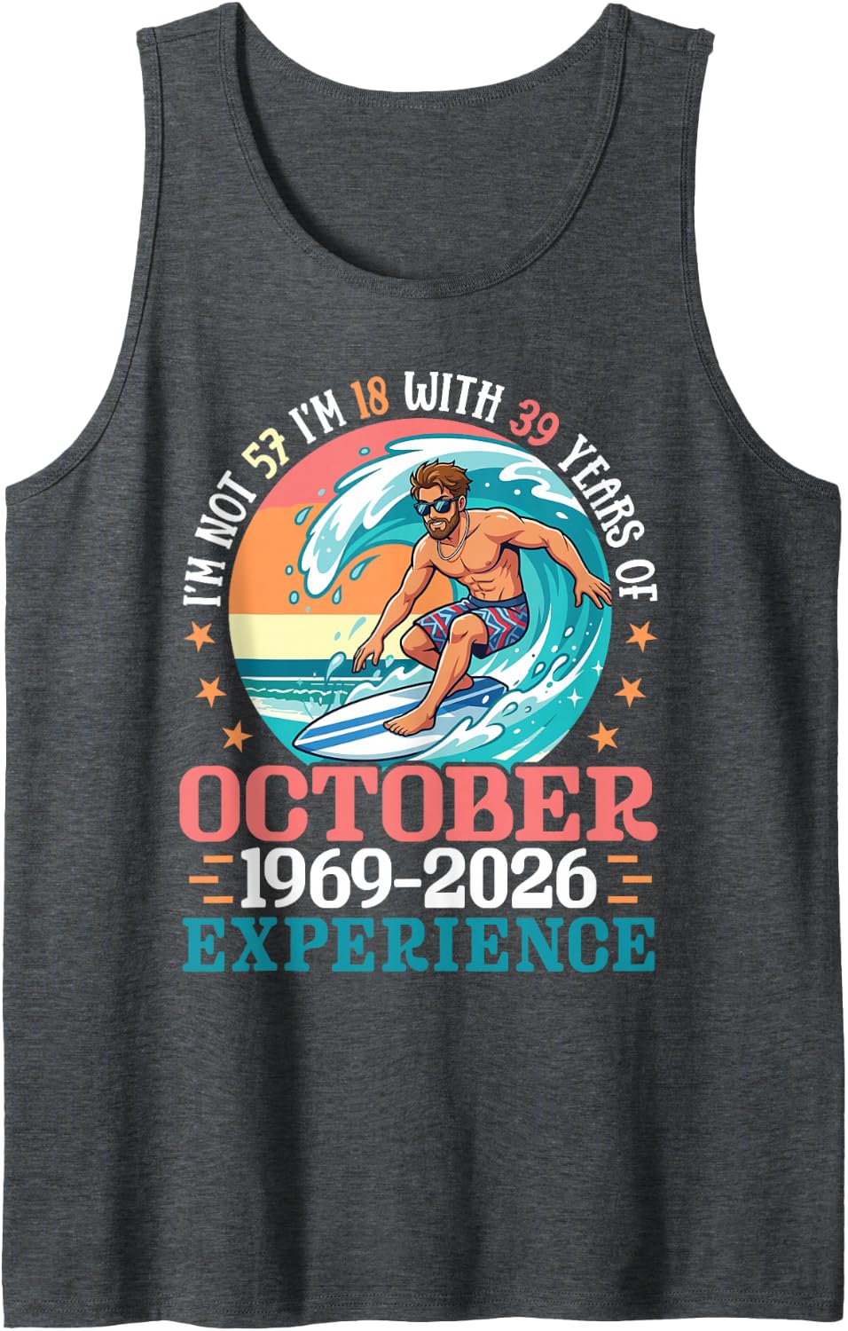 October 1969 2026 Not 57 Years Old Im 18 39 Years Experience Tank Top - Dark Heather Grey