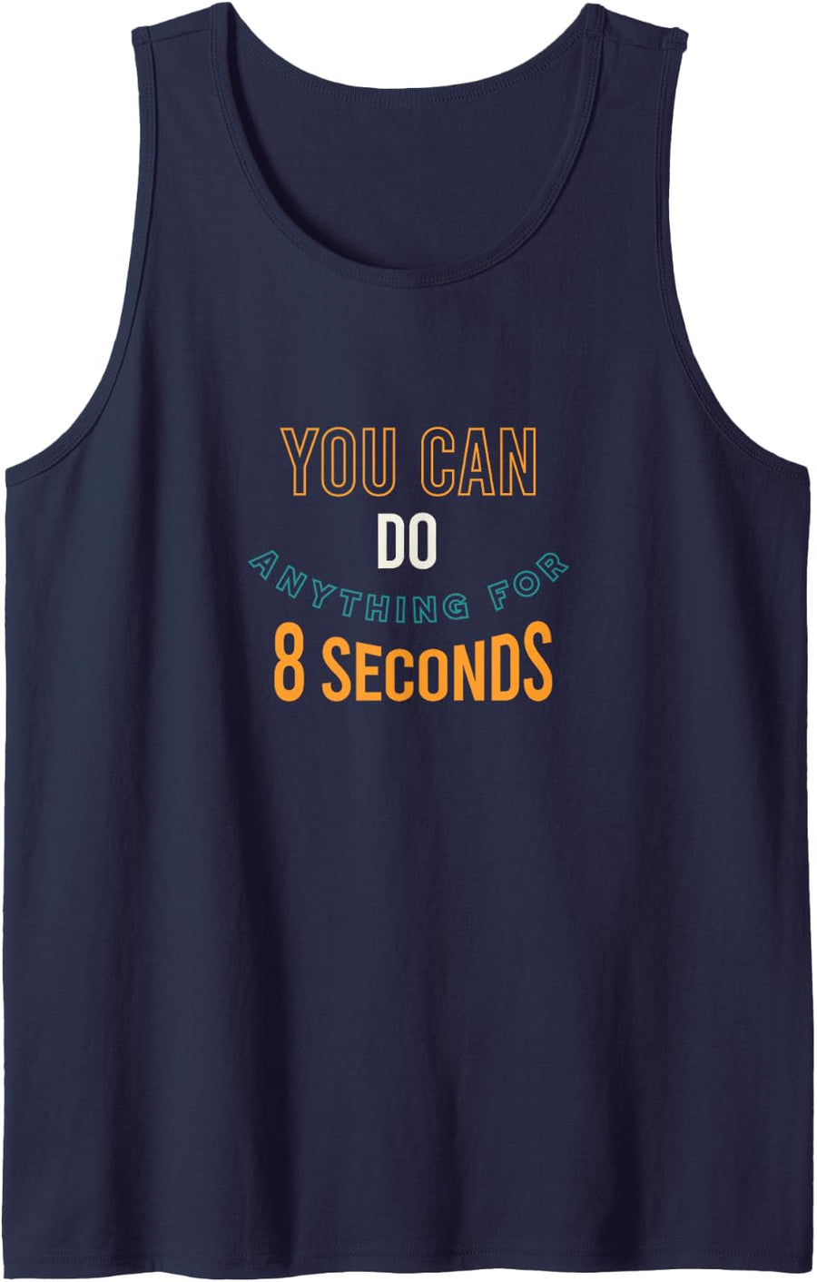Funny Rodeo Bronc Riding You can do Anything for 8 Seconds Sleeveless Tank Top - Navy Blue
