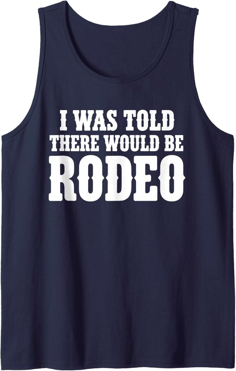 I was Told There Would Be Rodeo Cowboy Western Sleeveless Tank Top - Navy Blue