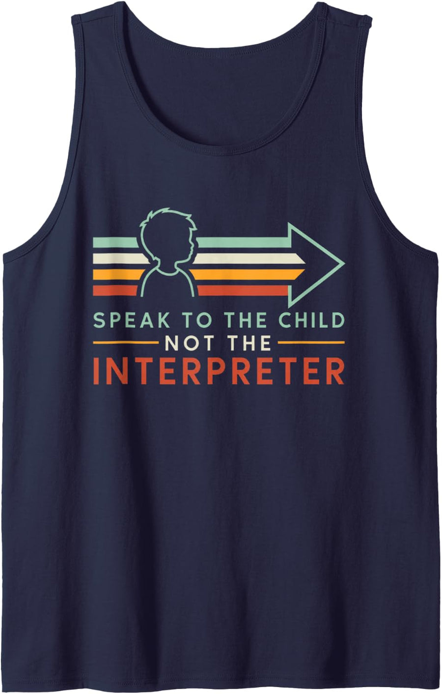 Speak to The Child Not The Interpreter, ASL Teacher Sleeveless Tank Top - Navy Blue