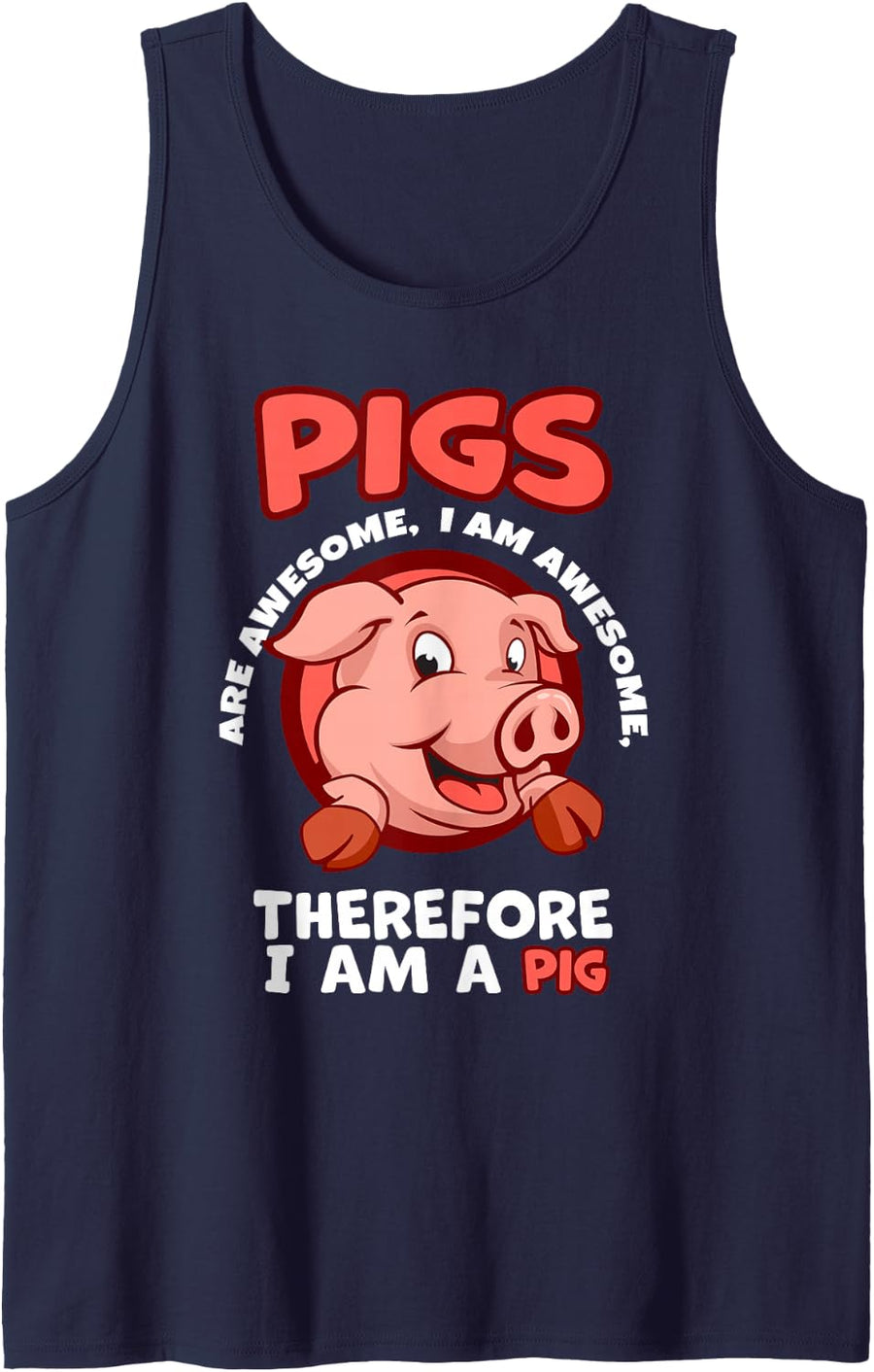 Pigs are Awesome, I am Awesome, Therefore I am a Pig Sleeveless Tank Top - Navy Blue
