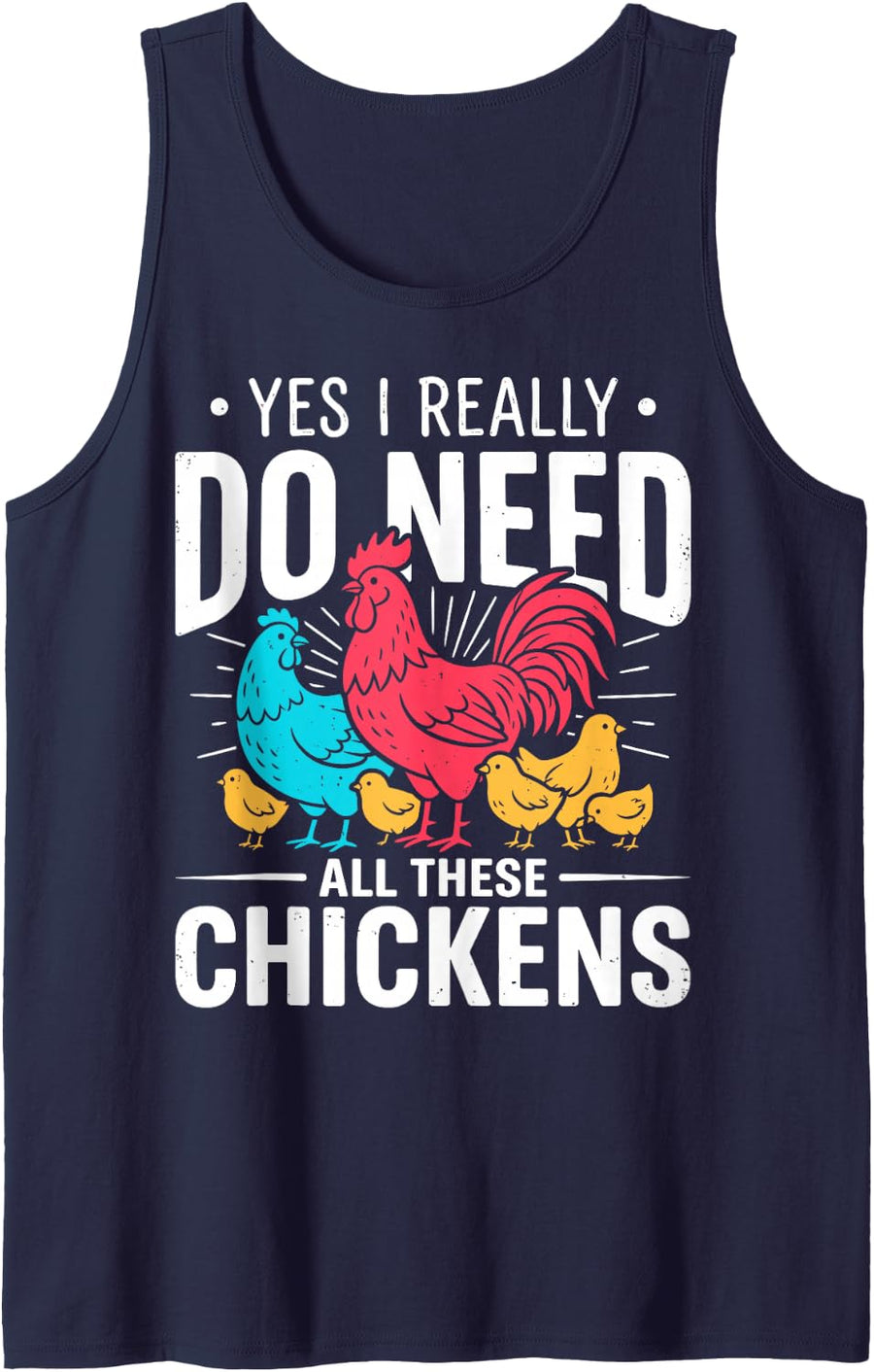 Yes I Really Do Need All These Chickens Farmer Farm Farming Sleeveless Tank Top - Navy Blue