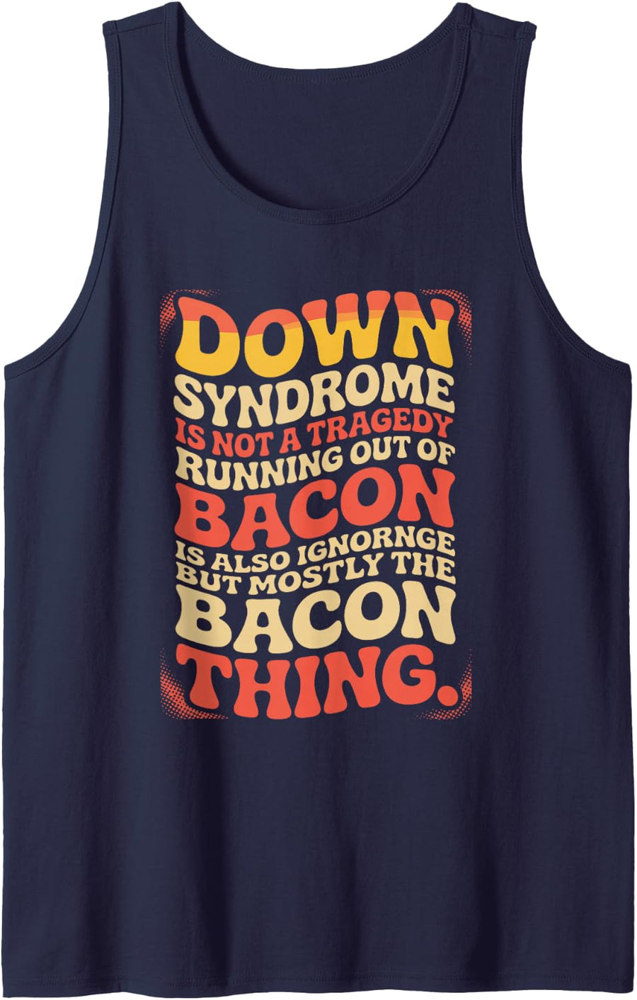 Down Syndrome Awareness Funny Bacon Quote Tank Top - Navy Blue