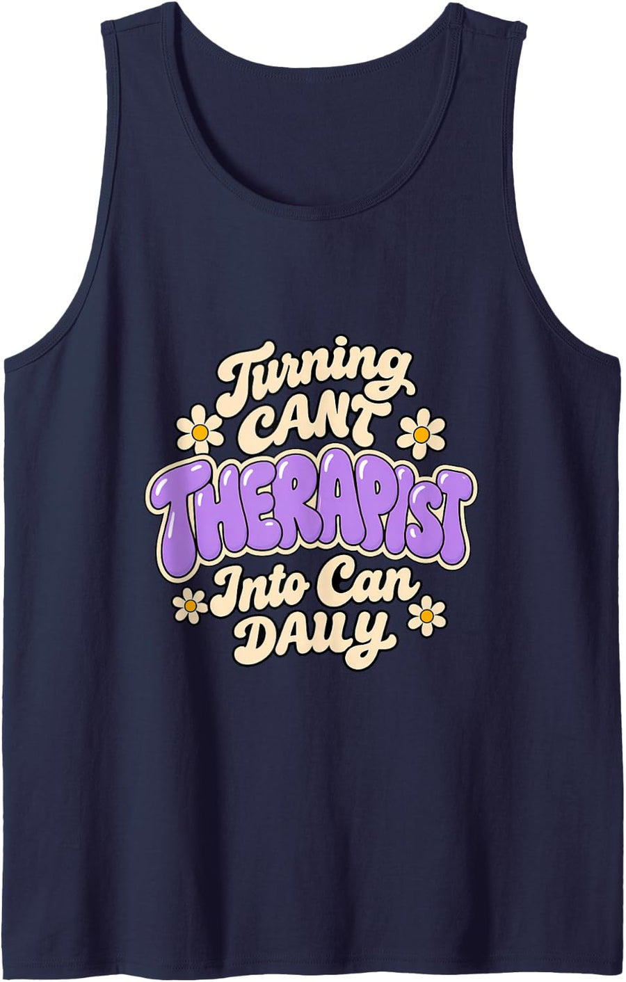 Therapist Turning Cant Into Can Daily Funny PT OT Sleeveless Tank Top - Navy Blue