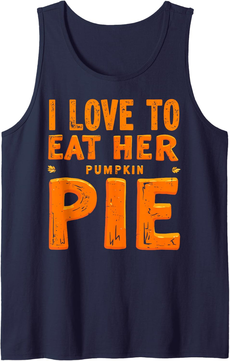 I Love to Eat Her Pumpkin Pie Thanksgiving Adult Humor Tee Sleeveless Tank Top - Navy Blue