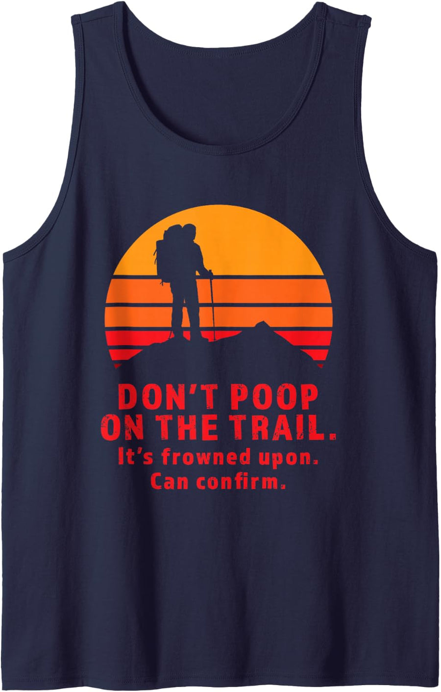 Don't Poop On The Trail It's Frowned Upon Can Confirm Hiker Sleeveless Tank Top - Navy Blue