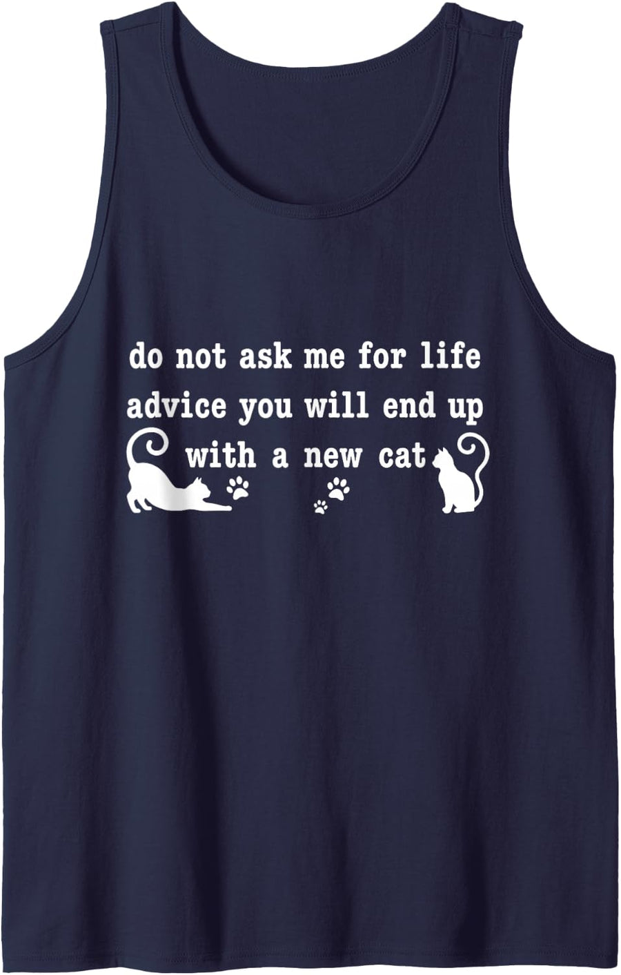 Funny Cat Lover Do Not Ask Me for Life Advice Cat Tank Top - Navy Blue