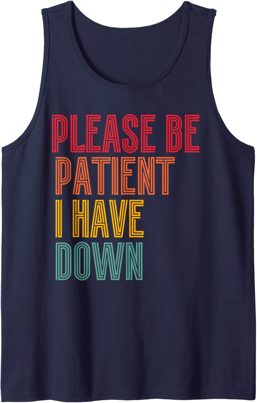 Please Be Patient I Have Down Syndrome Vintage Style Quote Sleeveless Tank Top - Navy Blue
