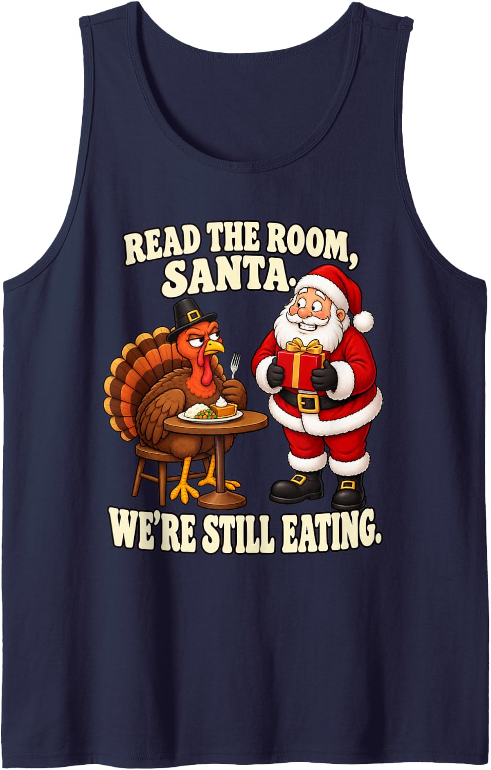 Read The Room Santa We're Still Eating Thanksgiving Humor Sleeveless Tank Top - Navy Blue