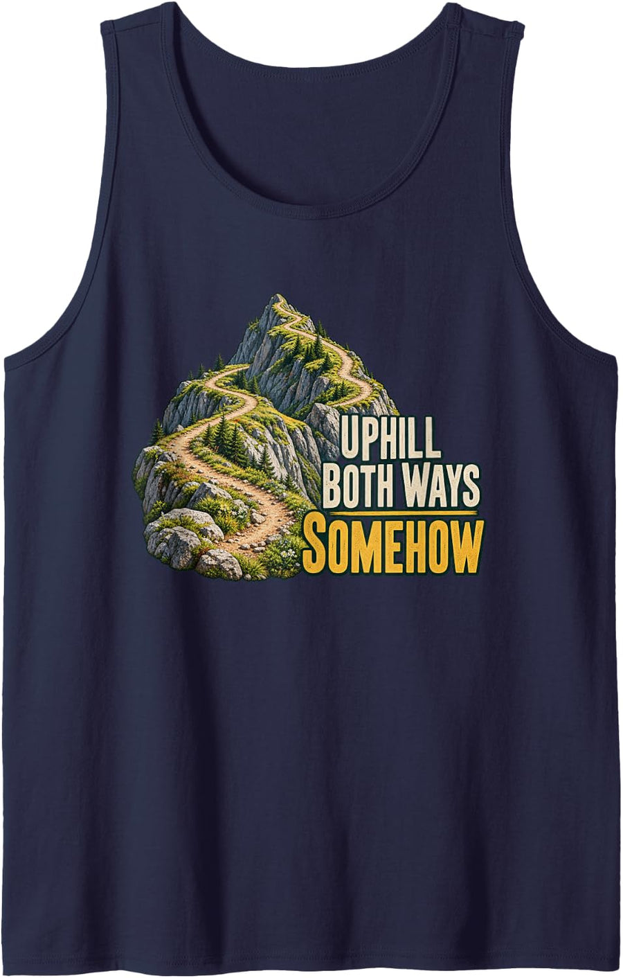 Uphill Both Ways Somehow Hiking Graphic Mountain Outdoor Sleeveless Tank Top - Navy Blue