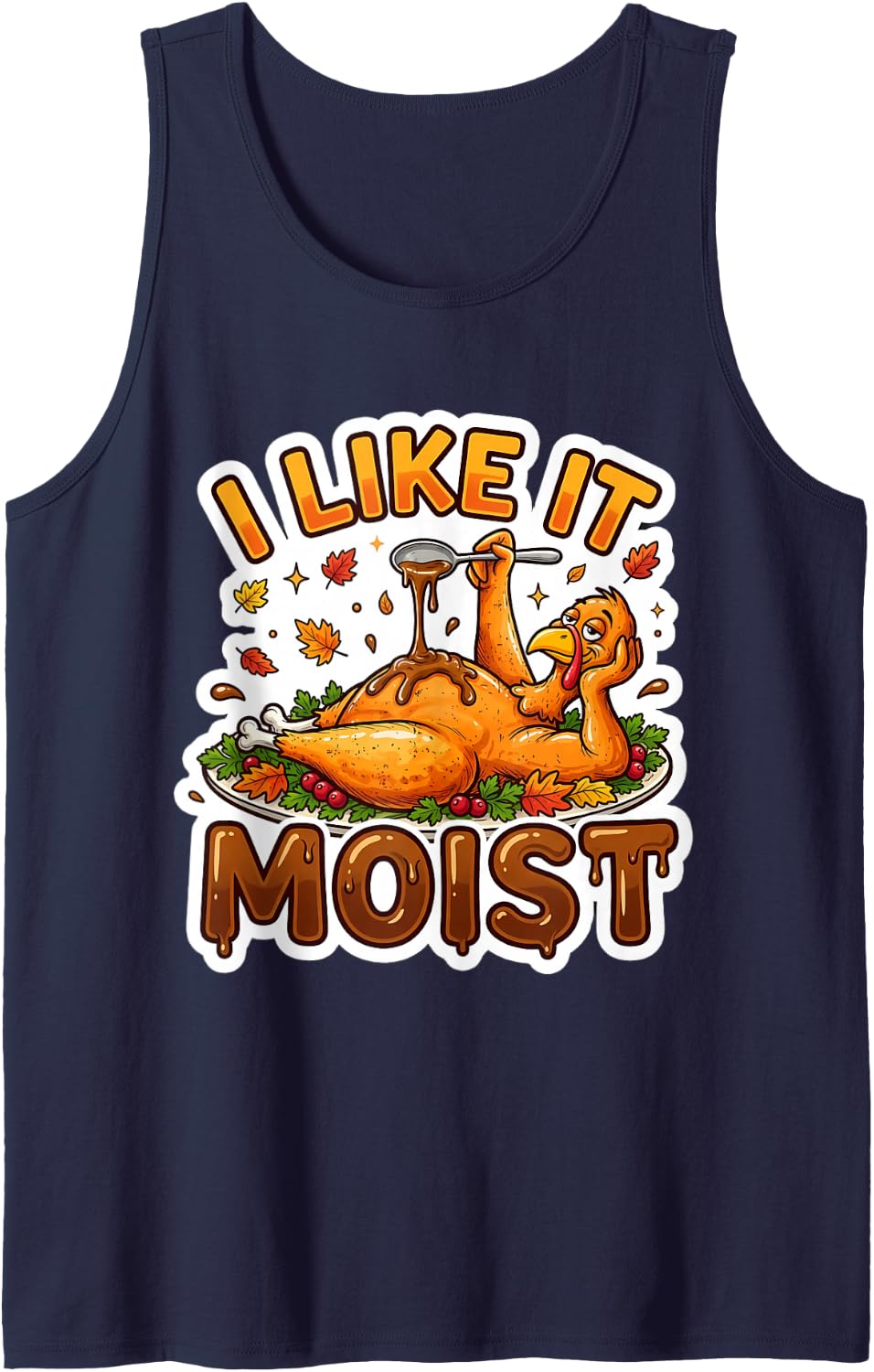 I Like It Moist Funny Thanksgiving Turkey Dinner Feast Fall Sleeveless Tank Top - Navy Blue