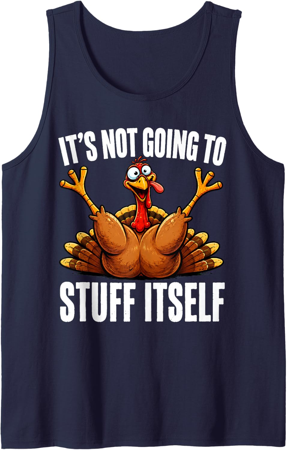 Its Not Going to Stuff Itself Funny Thanksgiving Turkey Sleeveless Tank Top - Navy Blue