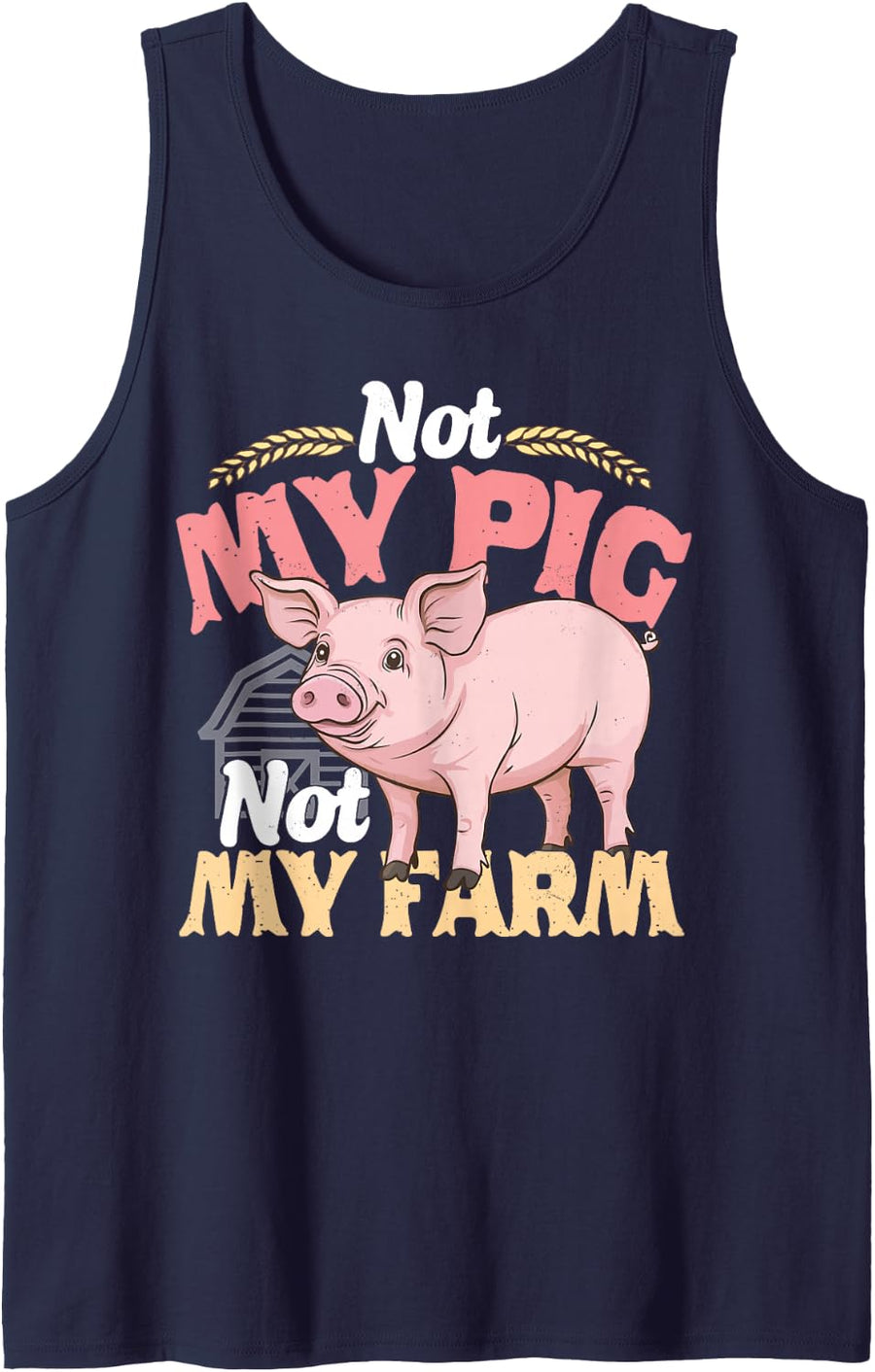 Not My Pig Not My Farm Funny Farmer Humor Sleeveless Tank Top - Navy Blue