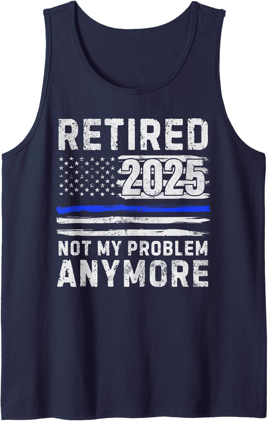 Retired 2025 Not My Problem Anymore Police Officer Policeman Sleeveless Tank Top - Navy Blue