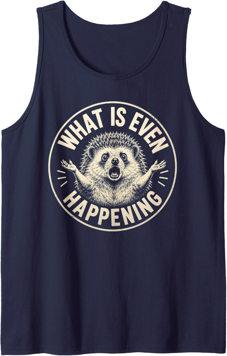Cool Hedgehog What is Even Happening Funny Meme Tank Top - Navy Blue