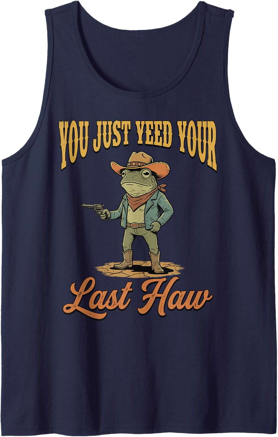 You Just Yeed Your Last Haw Cowboy Frog Western Rodeo Tee Sleeveless Tank Top - Navy Blue