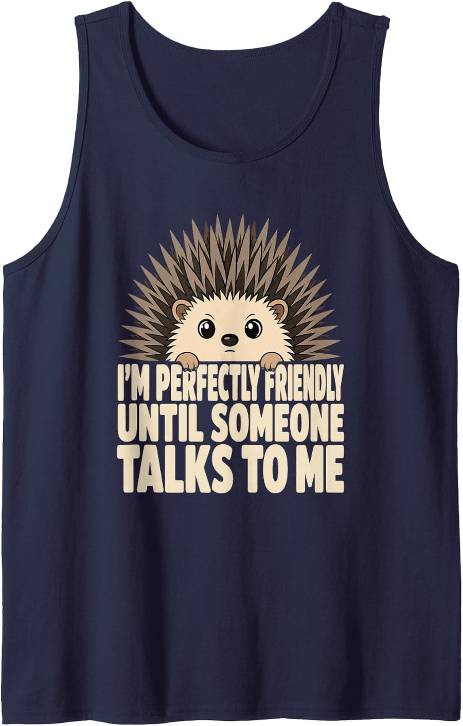 I'm Perfectly Friendly Until Someone Talks to Me Hedgehog Tank Top - Navy Blue