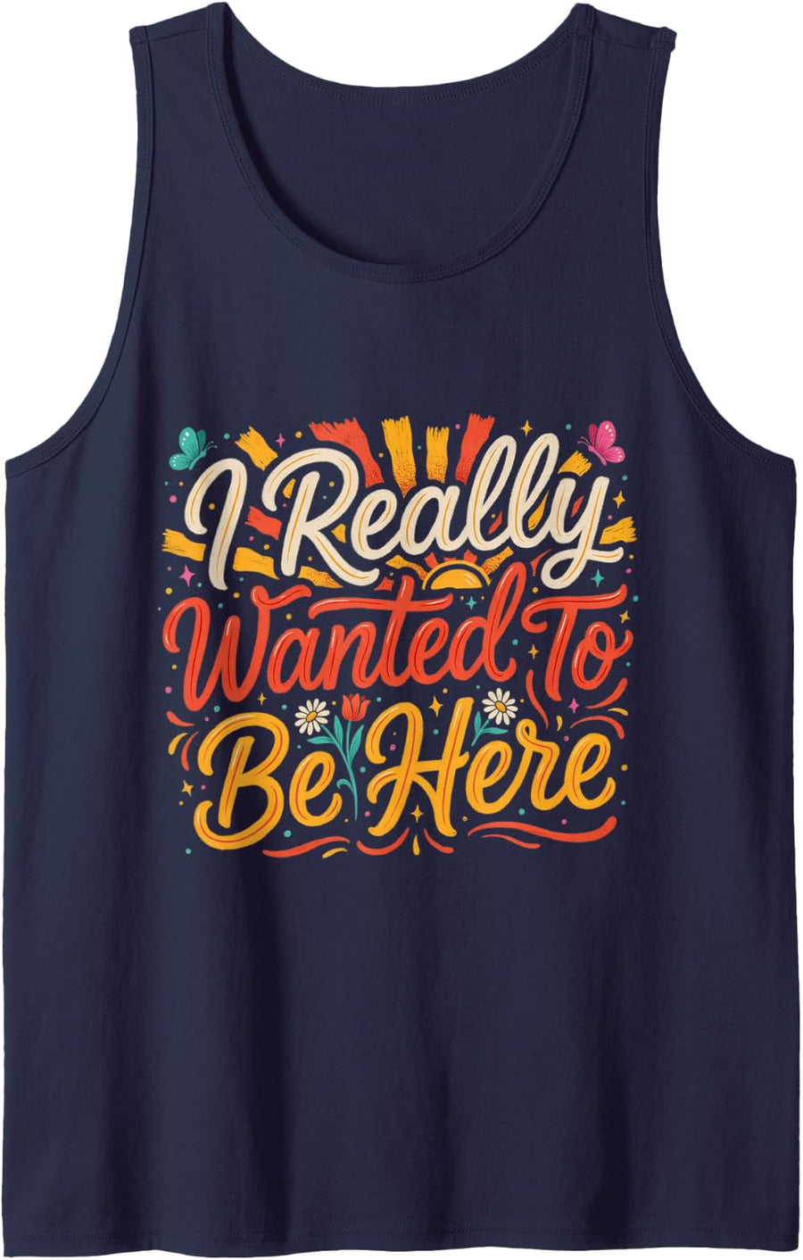 I Really Wanted to Be Here Sarcastic Social Jokes Sleeveless Tank Top - Navy Blue