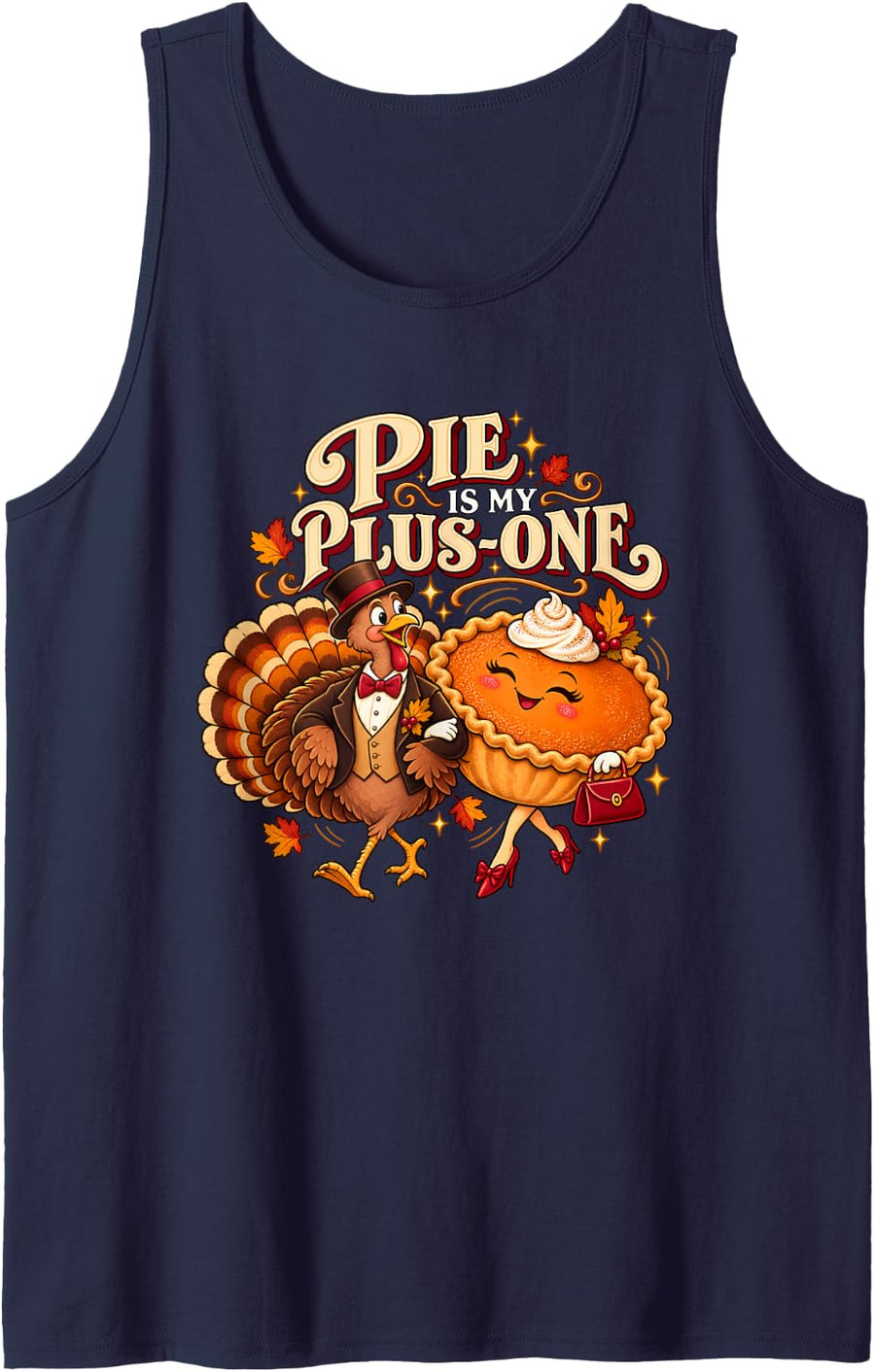 Pie is My Plus-One Funny Thanksgiving Humor Turkey Day Gift Sleeveless Tank Top - Navy Blue