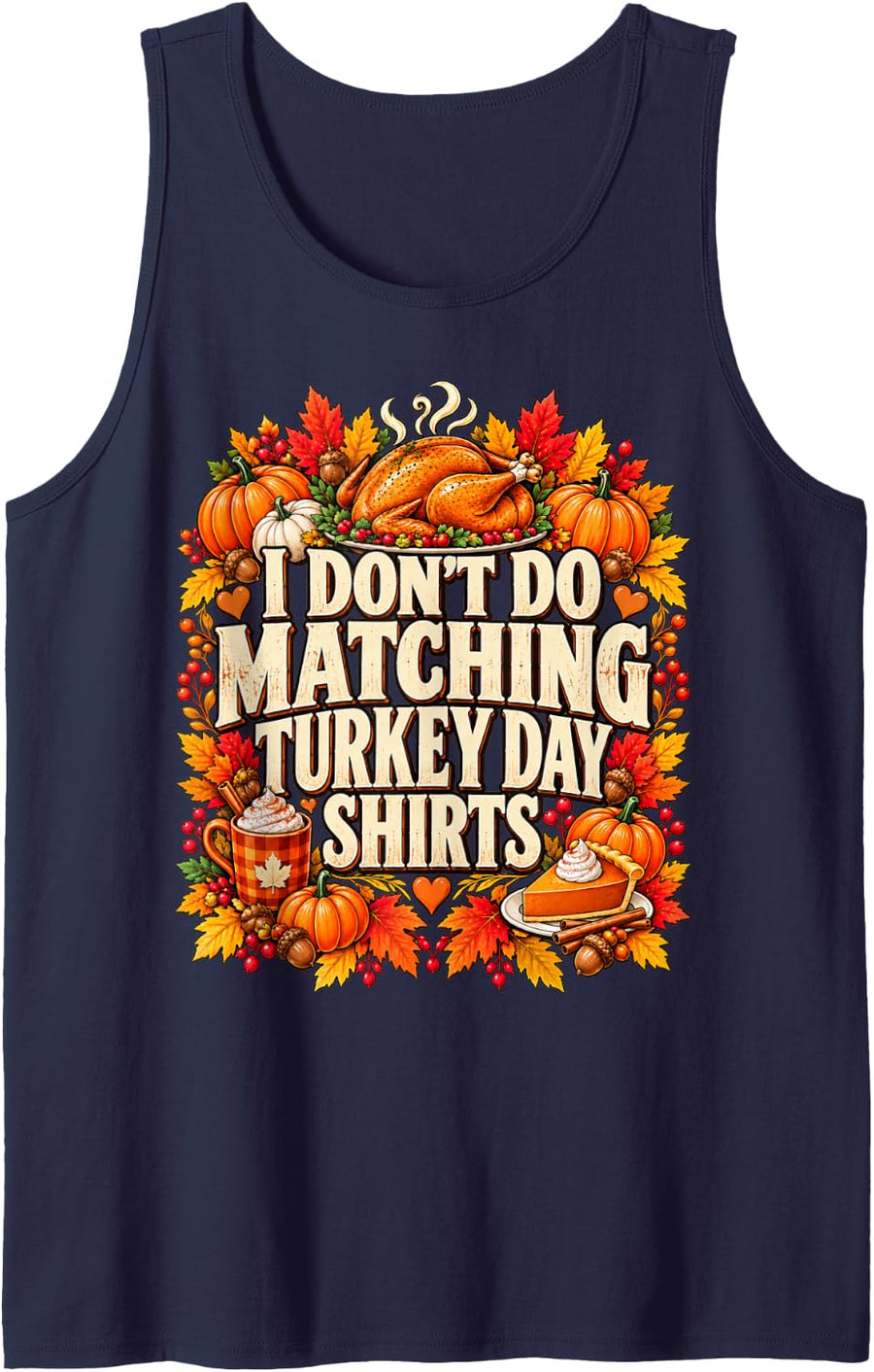 I Don't Do Matching Turkey Day Funny Thanksgiving Family Sleeveless Tank Top - Navy Blue