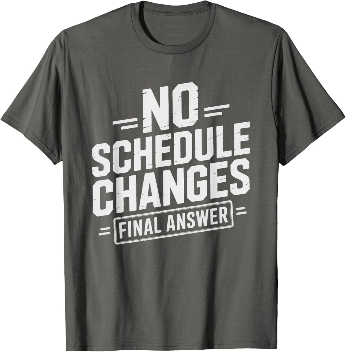 School Counselor No Schedule Changes Firm Policy Humor T-Shirt - Asphalt Grey