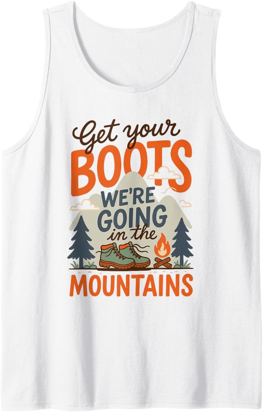 Get Your Boots We're Going in The Mountains, Mountaineering Sleeveless Tank Top - White