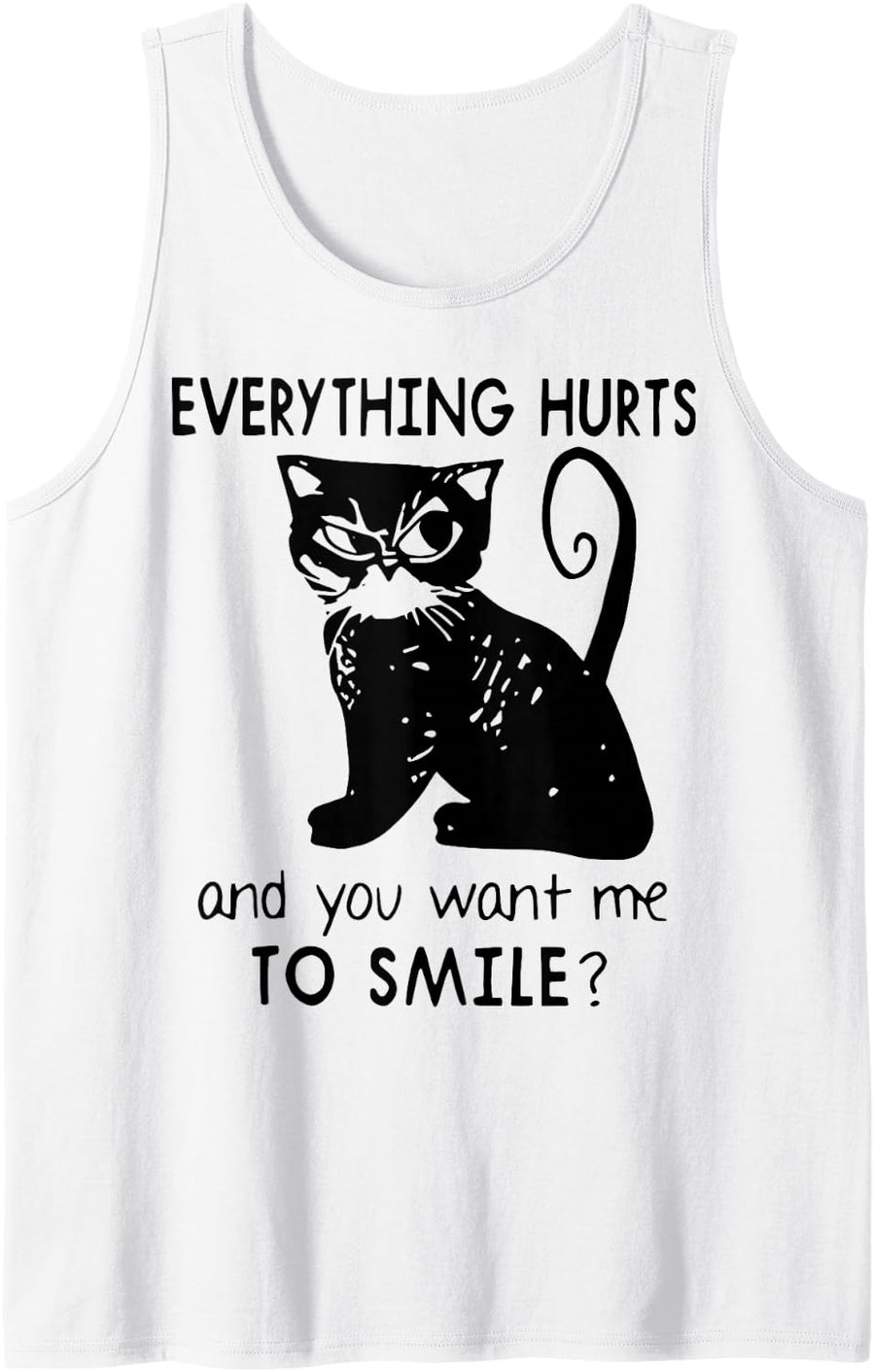 Everything Hurts and You Want Me to Smile Funny Black Cat Sleeveless Tank Top - White