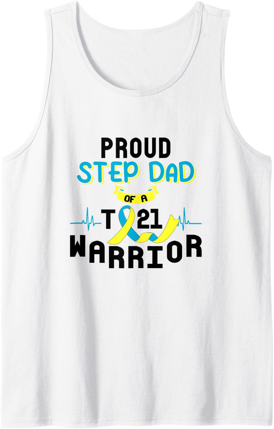 Proud Step Dad of T21 Warrior Down Syndrome Awareness Family Sleeveless Tank Top - White