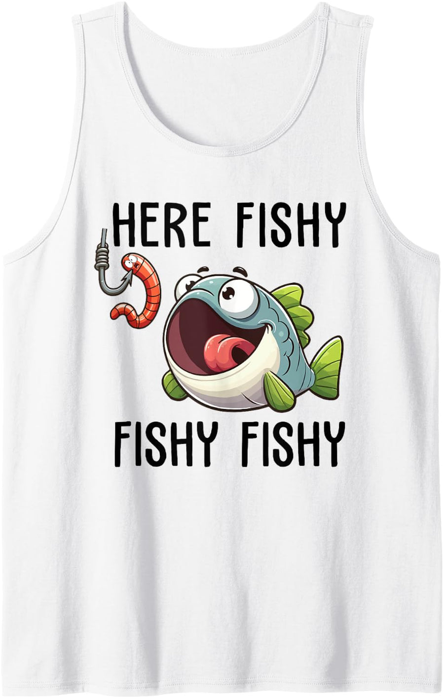 Here Fishy Fisherman Funny Fishing Lover Cute Fish Worm Tank Top - White